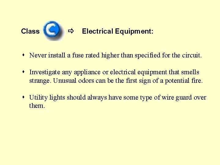 Class Electrical Equipment: s Never install a fuse rated higher than specified for the