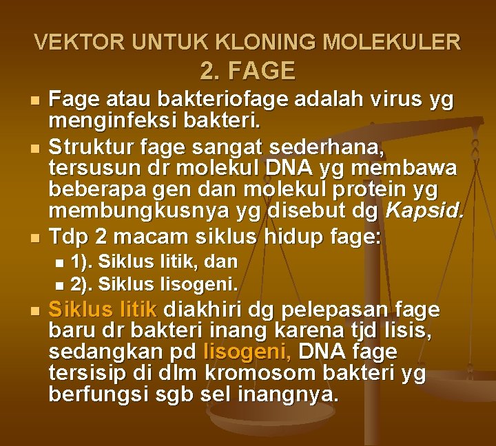 VEKTOR UNTUK KLONING MOLEKULER 2. FAGE n n n Fage atau bakteriofage adalah virus