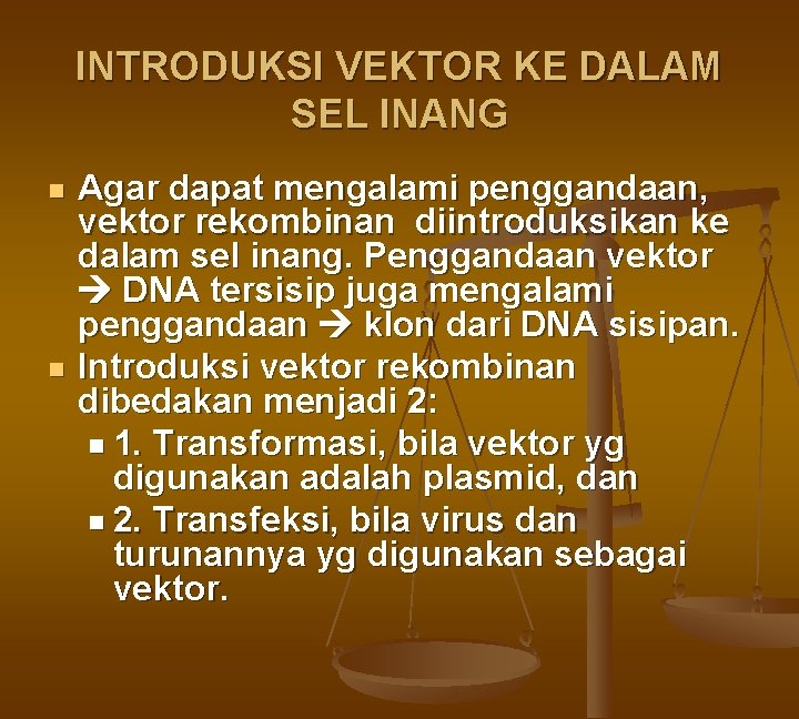 INTRODUKSI VEKTOR KE DALAM SEL INANG n n Agar dapat mengalami penggandaan, vektor rekombinan