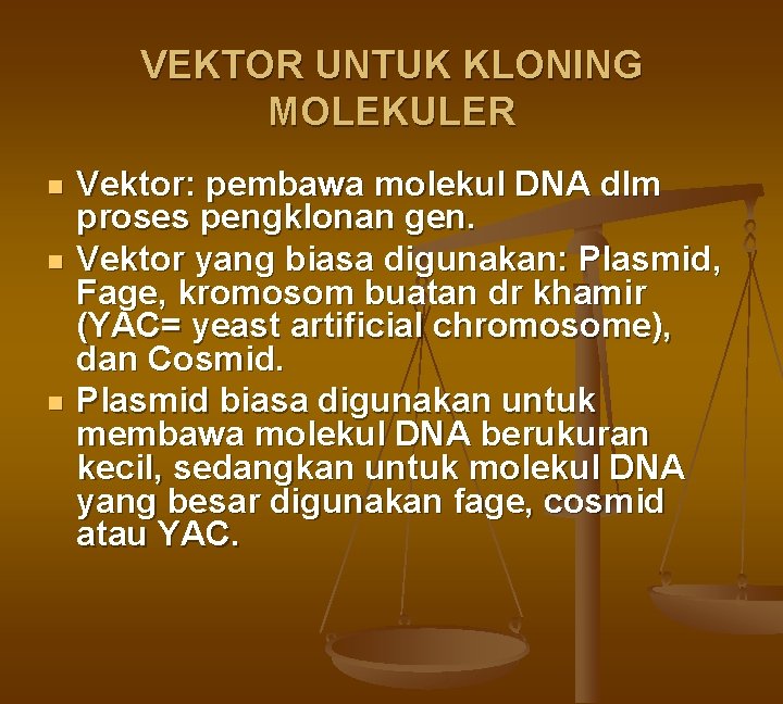 VEKTOR UNTUK KLONING MOLEKULER n n n Vektor: pembawa molekul DNA dlm proses pengklonan