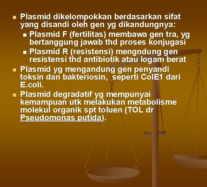 n n n Plasmid dikelompokkan berdasarkan sifat yang disandi oleh gen yg dikandungnya: n