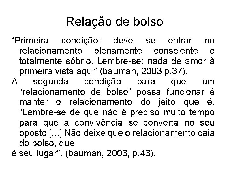 Relação de bolso “Primeira condição: deve se entrar no relacionamento plenamente consciente e totalmente