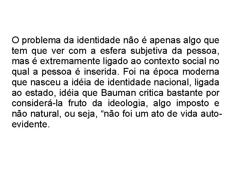 O problema da identidade não é apenas algo que tem que ver com a