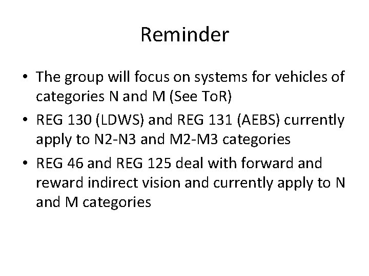 Reminder • The group will focus on systems for vehicles of categories N and