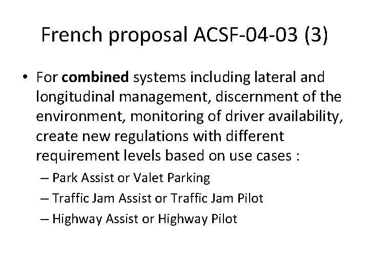 French proposal ACSF-04 -03 (3) • For combined systems including lateral and longitudinal management,