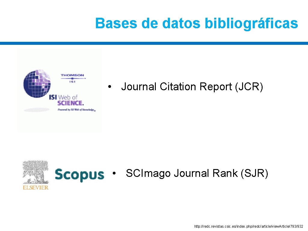 Bases de datos bibliográficas • Journal Citation Report (JCR) • SCImago Journal Rank (SJR)