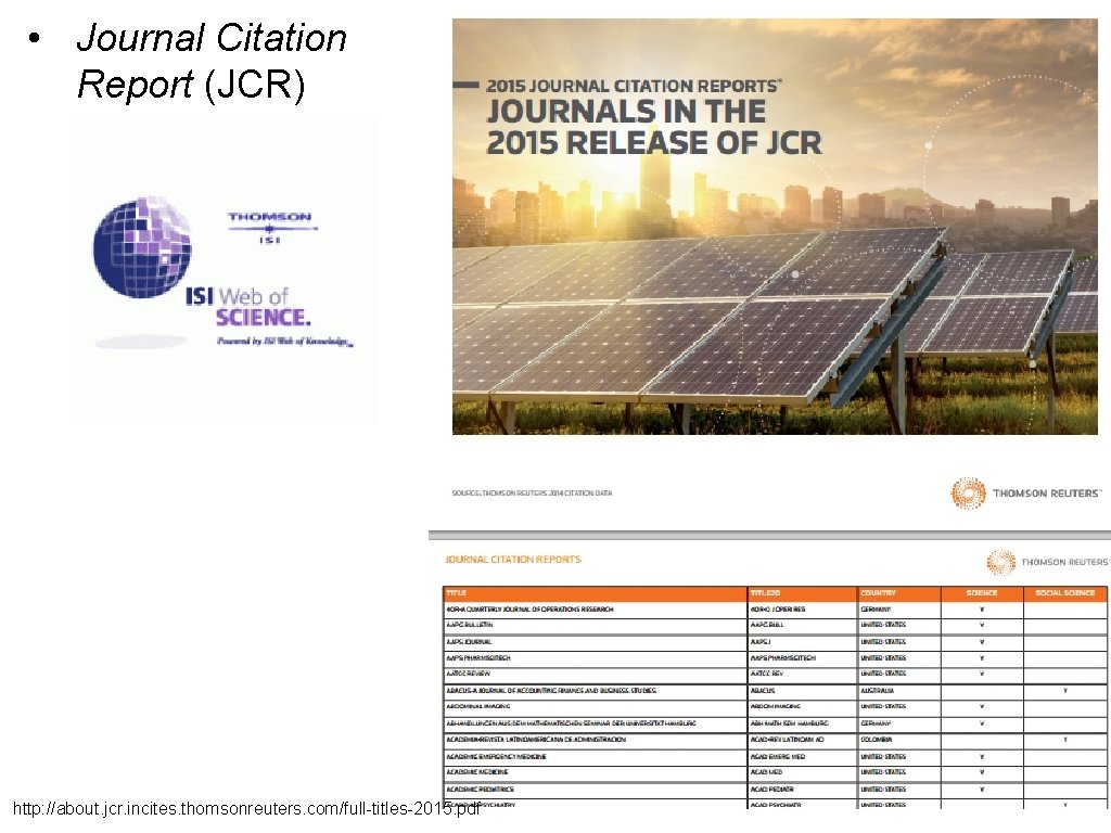  • Journal Citation Report (JCR) http: //about. jcr. incites. thomsonreuters. com/full-titles-2015. pdf 