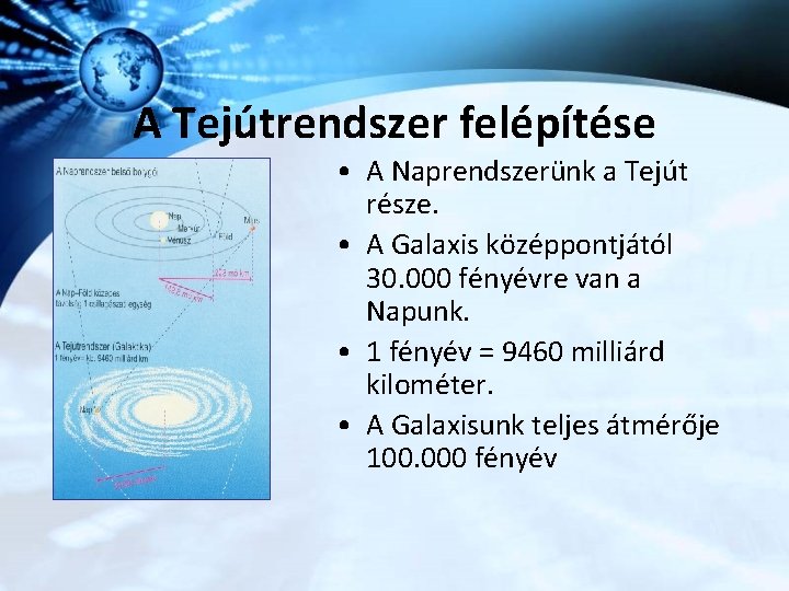 A Tejútrendszer felépítése • A Naprendszerünk a Tejút része. • A Galaxis középpontjától 30.