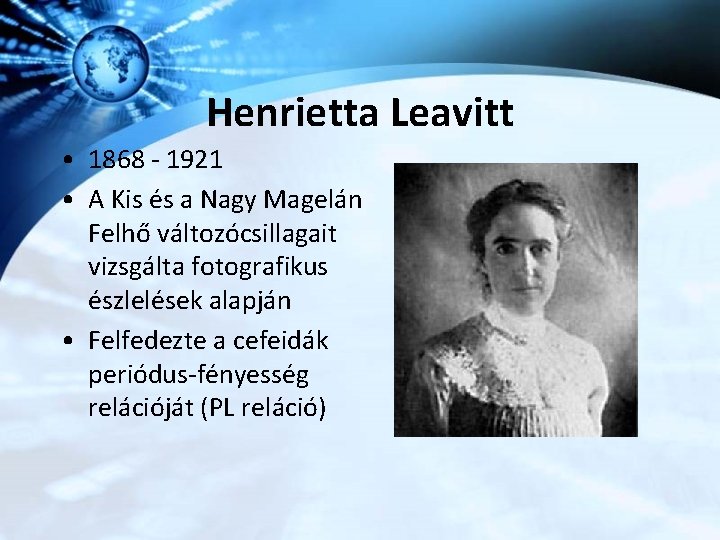Henrietta Leavitt • 1868 - 1921 • A Kis és a Nagy Magelán Felhő