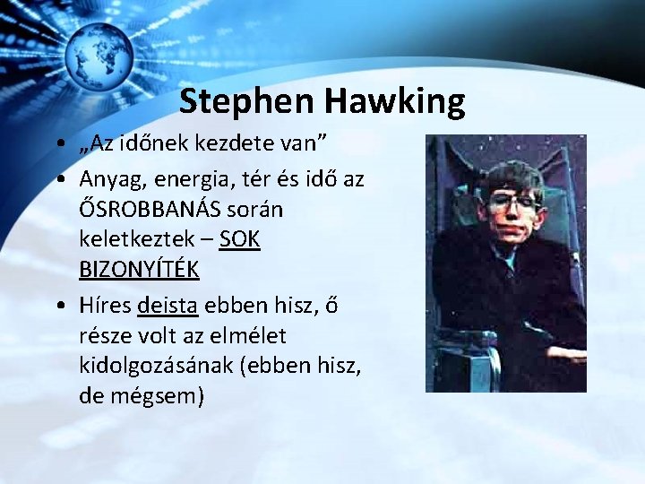 Stephen Hawking • „Az időnek kezdete van” • Anyag, energia, tér és idő az