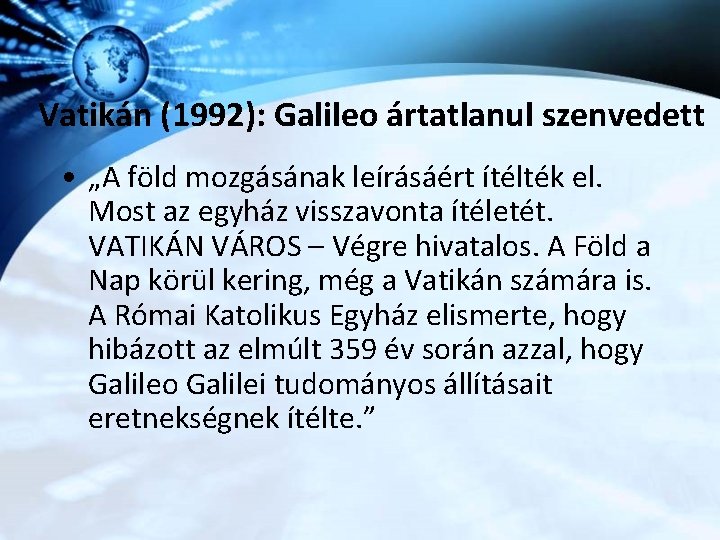 Vatikán (1992): Galileo ártatlanul szenvedett • „A föld mozgásának leírásáért ítélték el. Most az