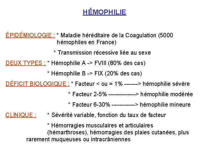 HÉMOPHILIE ÉPIDÉMIOLOGIE : * Maladie héréditaire de la Coagulation (5000 hémophiles en France) *