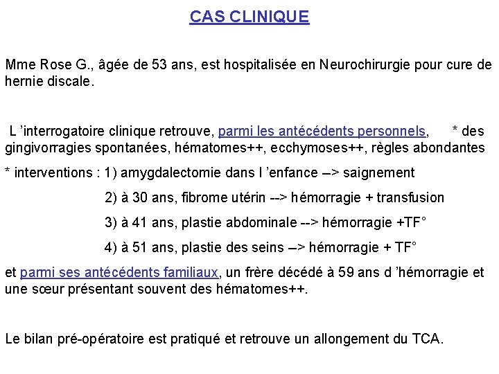 CAS CLINIQUE Mme Rose G. , âgée de 53 ans, est hospitalisée en Neurochirurgie