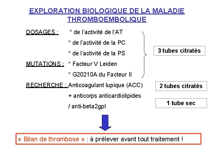 EXPLORATION BIOLOGIQUE DE LA MALADIE THROMBOEMBOLIQUE DOSAGES : * de l’activité de l’AT *