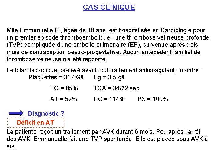 CAS CLINIQUE Mlle Emmanuelle P. , âgée de 18 ans, est hospitalisée en Cardiologie