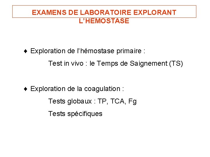 EXAMENS DE LABORATOIRE EXPLORANT L’HEMOSTASE Exploration de l’hémostase primaire : Test in vivo :