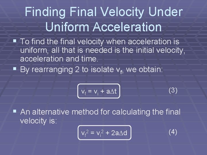Finding Final Velocity Under Uniform Acceleration § To find the final velocity when acceleration