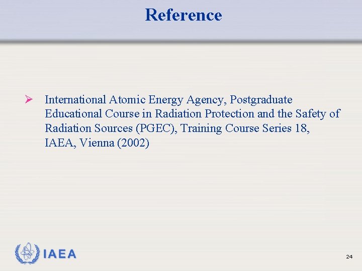 Reference Ø International Atomic Energy Agency, Postgraduate Educational Course in Radiation Protection and the