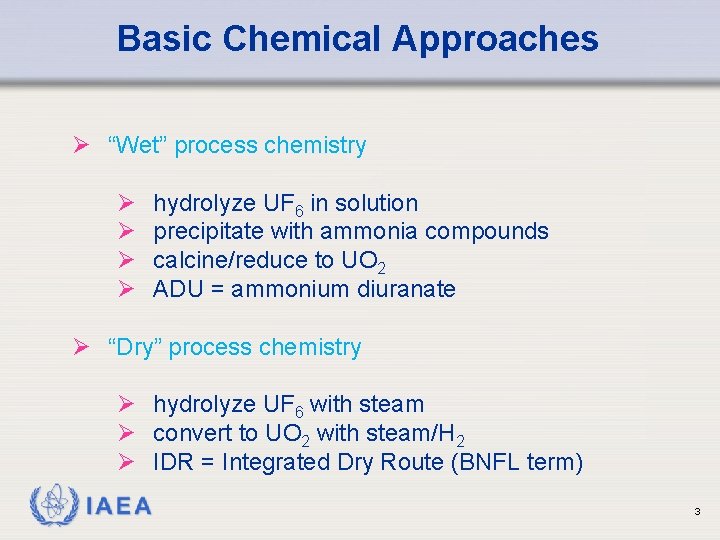 Basic Chemical Approaches Ø “Wet” process chemistry Ø Ø hydrolyze UF 6 in solution
