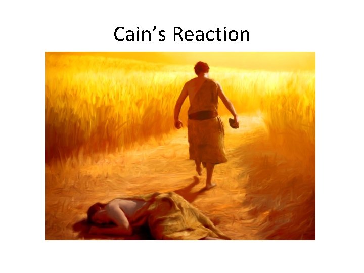 Cain’s Reaction 