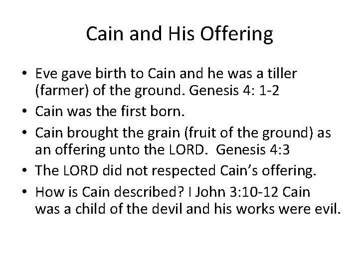 Cain and His Offering • Eve gave birth to Cain and he was a