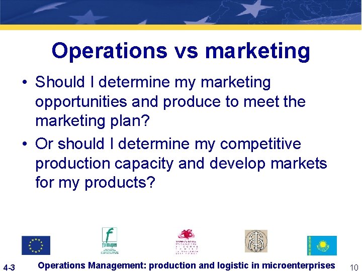 Operations vs marketing • Should I determine my marketing opportunities and produce to meet