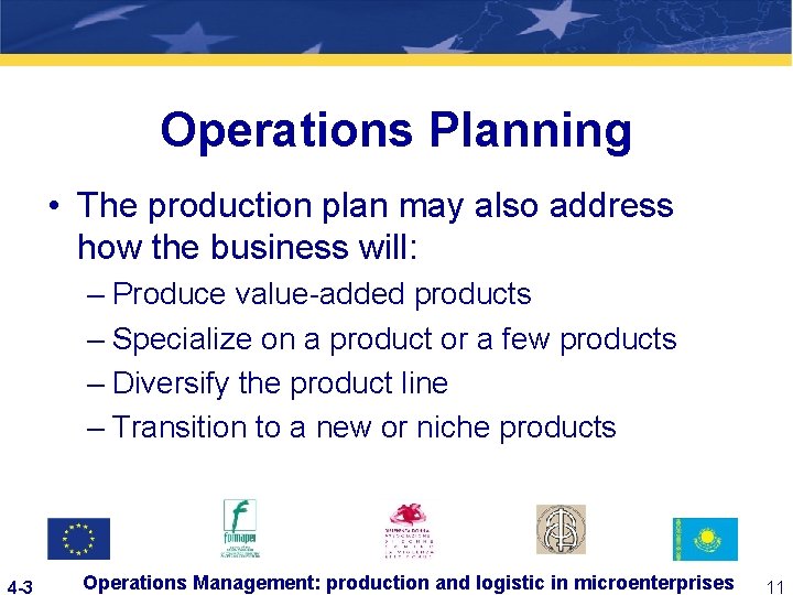 Operations Planning • The production plan may also address how the business will: –