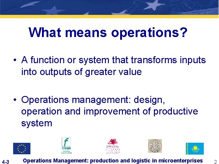 What means operations? • A function or system that transforms inputs into outputs of