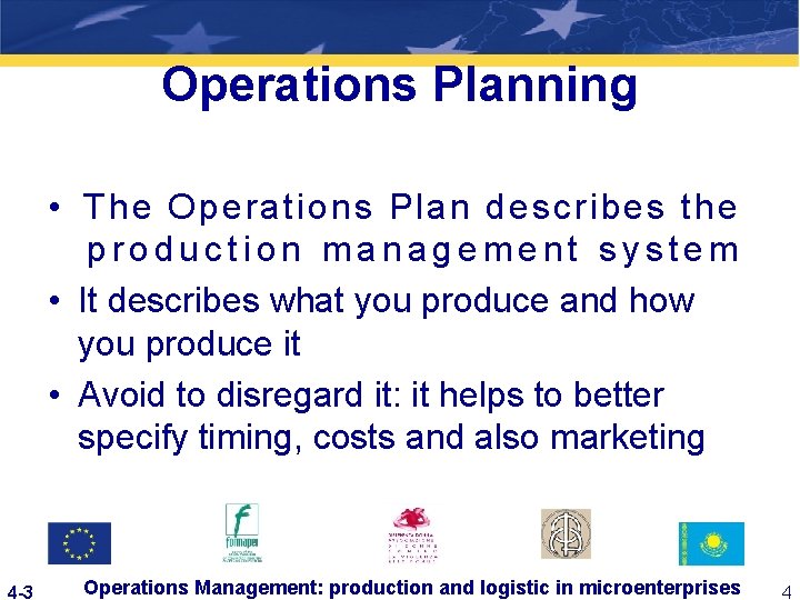 Operations Planning • The Operations Plan describes the production management system • It describes