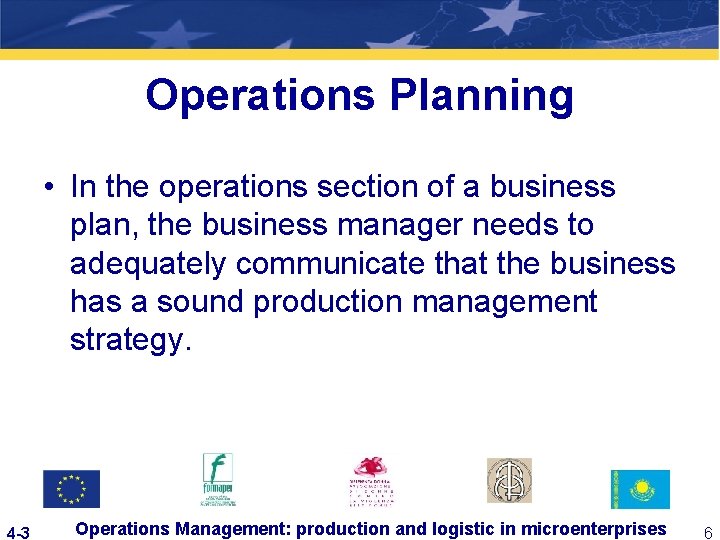 Operations Planning • In the operations section of a business plan, the business manager
