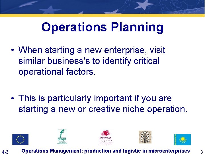 Operations Planning • When starting a new enterprise, visit similar business’s to identify critical
