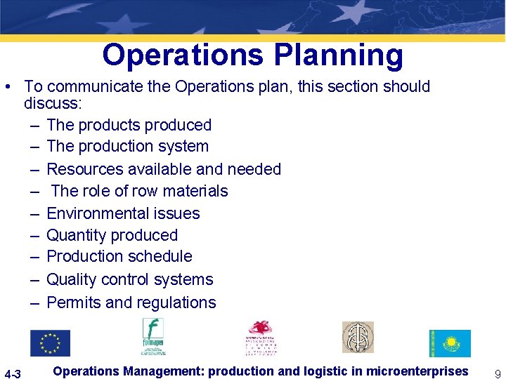 Operations Planning • To communicate the Operations plan, this section should discuss: – The