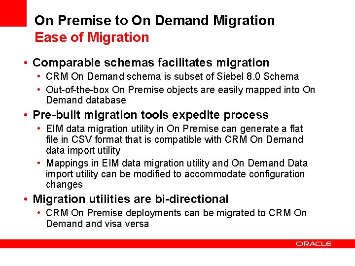 On Premise to On Demand Migration Ease of Migration • Comparable schemas facilitates migration