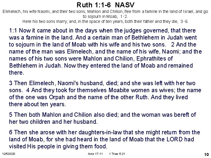 Ruth 1: 1 -6 NASV Elimelech, his wife Naomi, and their two sons, Mahlon