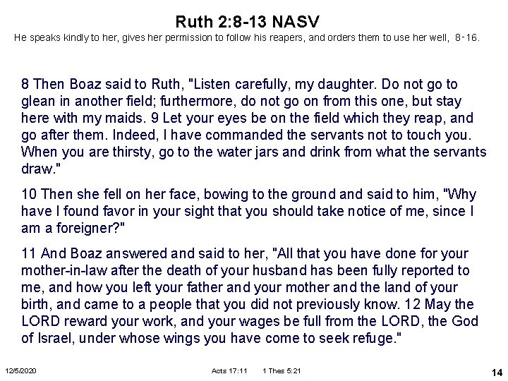 Ruth 2: 8 -13 NASV He speaks kindly to her, gives her permission to