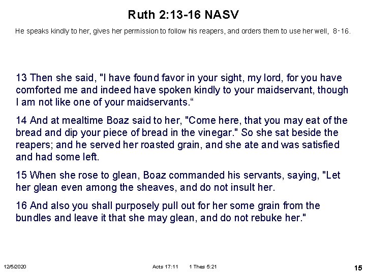 Ruth 2: 13 -16 NASV He speaks kindly to her, gives her permission to