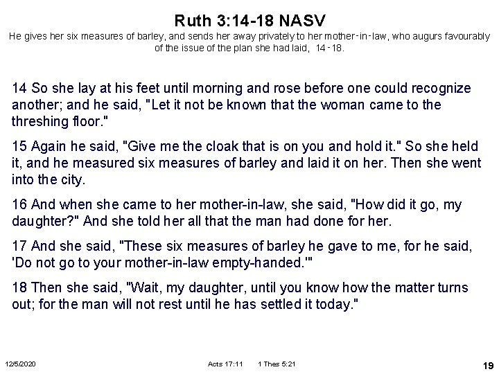 Ruth 3: 14 -18 NASV He gives her six measures of barley, and sends