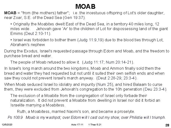 MOAB = "from (the mothers) father"; i. e. the incestuous offspring of Lot's older