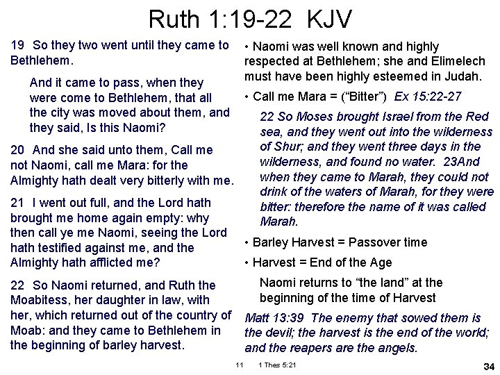 Ruth 1: 19 -22 KJV 19 So they two went until they came to