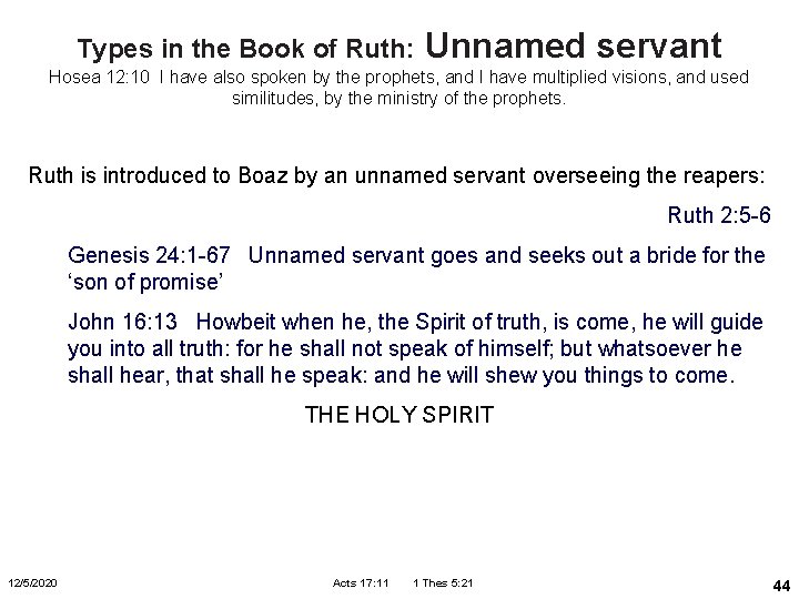 Types in the Book of Ruth: Unnamed servant Hosea 12: 10 I have also