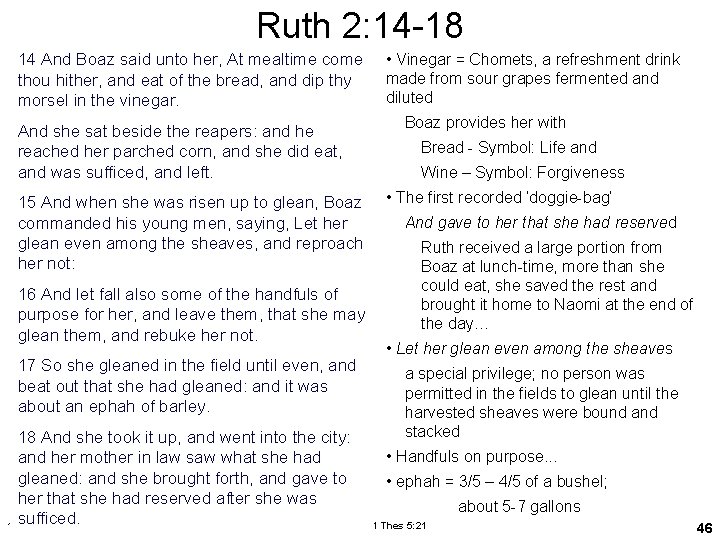 Ruth 2: 14 -18 14 And Boaz said unto her, At mealtime come thou