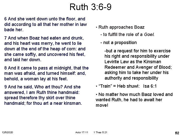 Ruth 3: 6 -9 6 And she went down unto the floor, and did