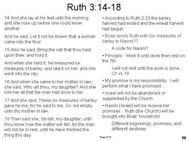 Ruth 3: 14 -18 14 And she lay at his feet until the morning: