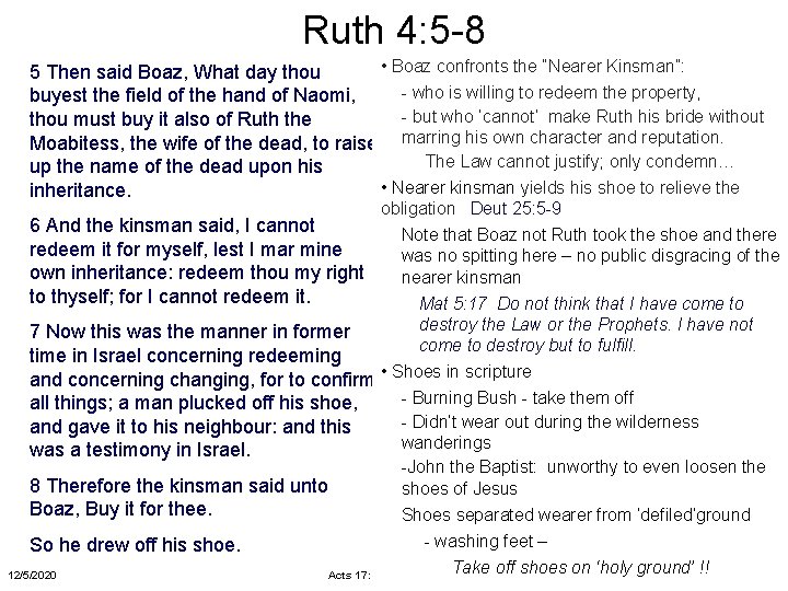 Ruth 4: 5 -8 • Boaz confronts the “Nearer Kinsman”: 5 Then said Boaz,