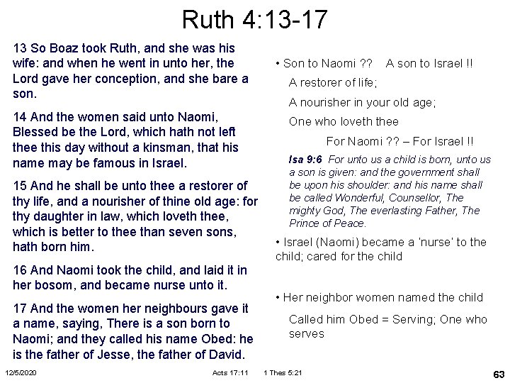 Ruth 4: 13 -17 13 So Boaz took Ruth, and she was his wife: