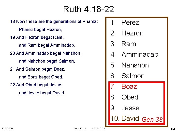 Ruth 4: 18 -22 18 Now these are the generations of Pharez: Pharez begat