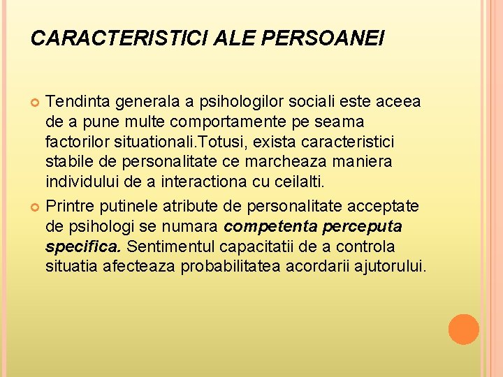 CARACTERISTICI ALE PERSOANEI Tendinta generala a psihologilor sociali este aceea de a pune multe