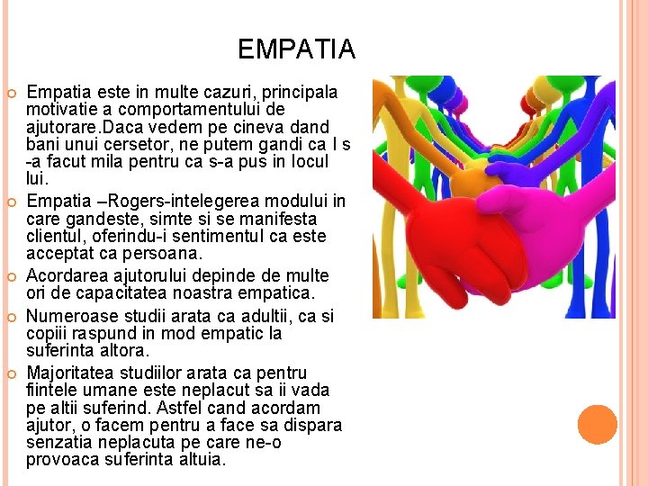 EMPATIA Empatia este in multe cazuri, principala motivatie a comportamentului de ajutorare. Daca vedem