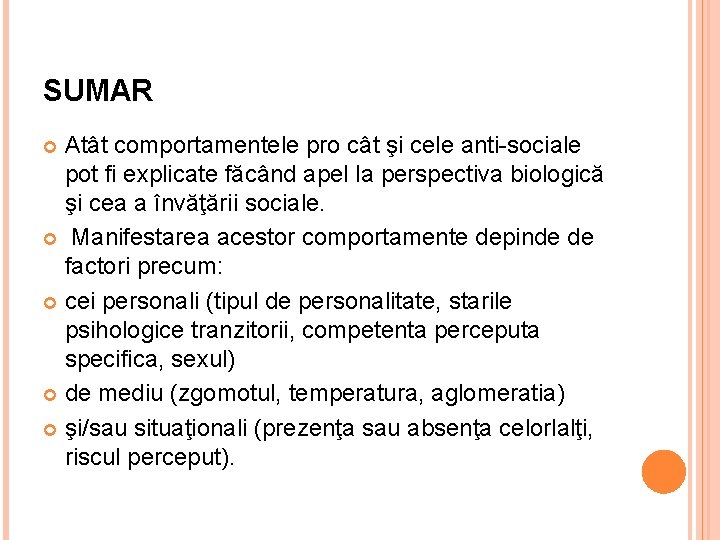 SUMAR Atât comportamentele pro cât şi cele anti-sociale pot fi explicate făcând apel la