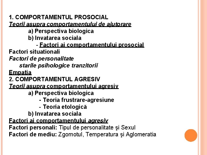 1. COMPORTAMENTUL PROSOCIAL Teorii asupra comportamentului de ajutorare a) Perspectiva biologica b) Invatarea sociala